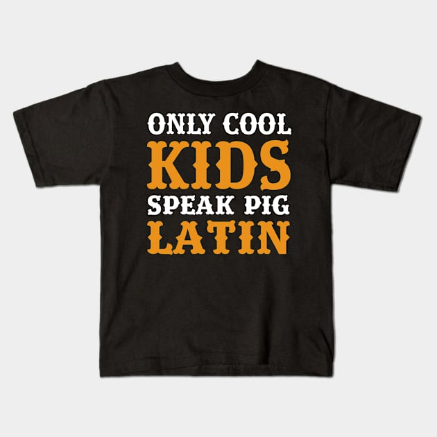 Cool Kids Latin Pig Funny Meme Jokes Kids T-Shirt by Mellowdellow